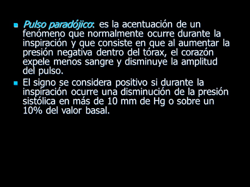 Pulso paradójico: es la acentuación de un fenómeno que normalmente ocurre durante la inspiración